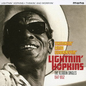 Cover for Lightnin` Hopkins · Thinkin` and Worryin` the Aladdin Singles 1947-1952 (CD) [Japan Import edition] (2016)