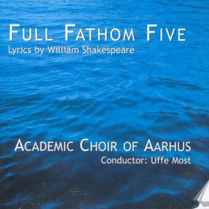 Cover for Lindberg / Most / Academic Choir of Aarhus / Lutz · Full Fathom Five: Lyrics by William Shakespeare (CD) (2003)