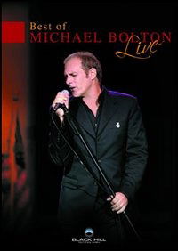 Best of Live - Michael Bolton - Filmes - BLACK HILL - 7321958991008 - 2005