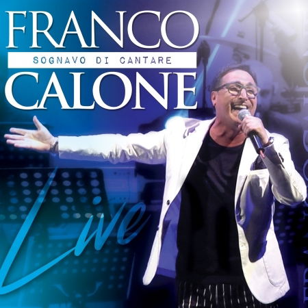 Cover for Calone Franco · Sognavo Di Cantare Live (DVD/CD) (2017)