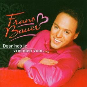 Daar Heb Je Vrienden Voor - Frans Bauer - Musique - NRGY MUSIC - 8717472350008 - 4 août 2011