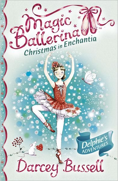 Christmas in Enchantia - Magic Ballerina - Darcey Bussell - Boeken - HarperCollins Publishers - 9780007348008 - 28 oktober 2010