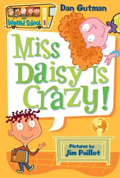 My Weird School #1: Miss Daisy Is Crazy! - My Weird School - Dan Gutman - Books - HarperCollins Publishers Inc - 9780060507008 - June 29, 2004