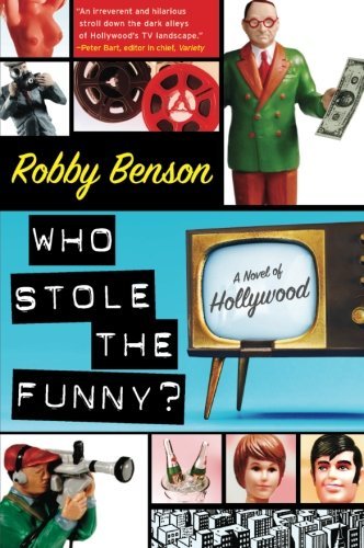Cover for Robby Benson · Who Stole the Funny?: a Novel of Hollywood (Paperback Book) (2007)