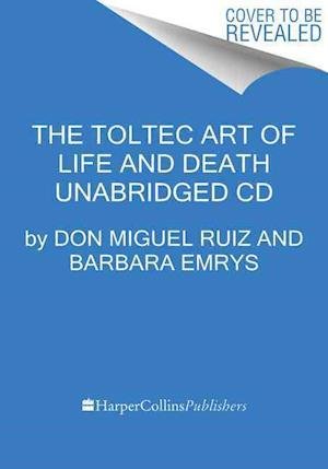 Cover for Don Miguel Ruiz · The Toltec Art of Life and Death CD (Lydbok (CD)) (2015)