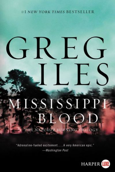 Cover for Greg Iles · Mississippi blood a novel (Book) [First HarperLuxe edition. edition] (2017)