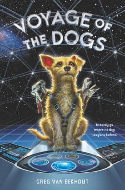 Voyage of the Dogs - Greg van Eekhout - Books - HarperCollins - 9780062686008 - September 4, 2018