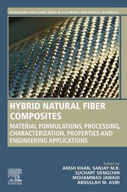 Cover for Hybrid Natural Fiber Composites: Material Formulations, Processing, Characterization, Properties, and Engineering Applications - Woodhead Publishing Series in Composites Science and Engineering (Paperback Book) (2021)