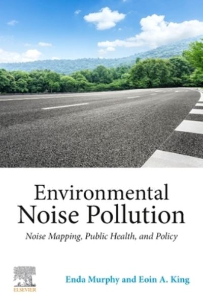 Cover for Murphy, Enda (Professor, School of Architecture, Planning, &amp; Environmental Policy, University College Dublin, Ireland) · Environmental Noise Pollution: Noise Mapping, Public Health, and Policy (Paperback Book) (2022)