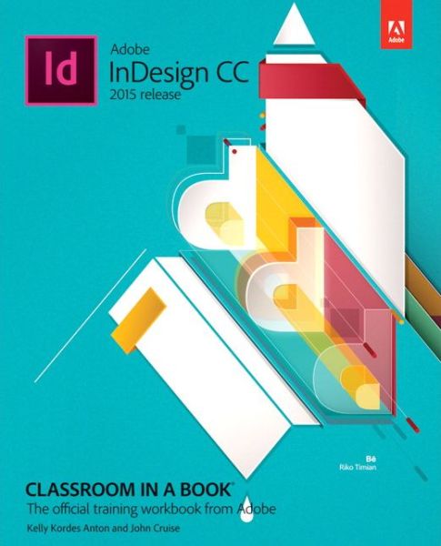 Adobe InDesign CC Classroom in a - Anton - Kirjat - Pearson Education (US) - 9780134310008 - keskiviikko 26. elokuuta 2015