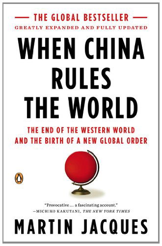 Cover for Martin Jacques · When China Rules the World: the End of the Western World and the Birth of a New Global Order: Second Edition (Pocketbok) [Revised edition] (2012)