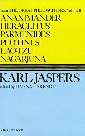 Anaximander, Heraclitus, Parmenides, Plotinus, Laotzu, Nagarjuna (Harvest Book, Hb 288) - Karl Jaspers - Kirjat - Mariner Books - 9780156075008 - keskiviikko 23. lokakuuta 1974