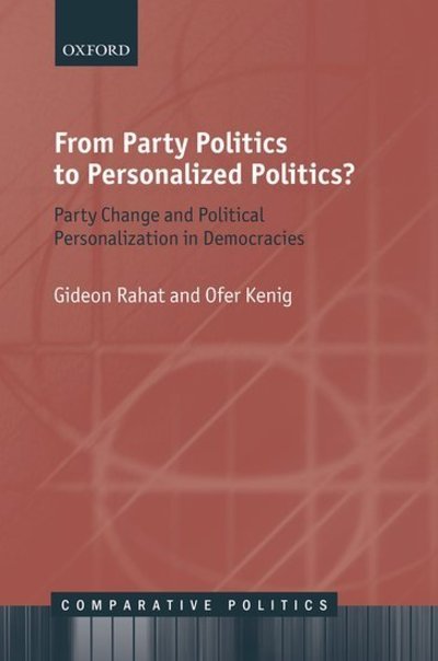 Cover for Rahat, Gideon (Associate Professor of Political Science, Associate Professor of Political Science, Hebrew University of Jerusalem) · From Party Politics to Personalized Politics?: Party Change and Political Personalization in Democracies - Comparative Politics (Hardcover Book) (2018)