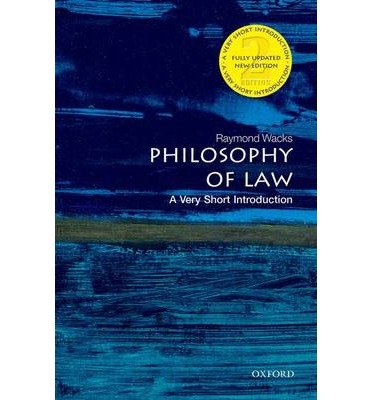 Cover for Wacks, Raymond (Emeritus Professor of Law and Legal Theory) · Philosophy of Law: A Very Short Introduction - Very Short Introductions (Paperback Book) [2 Revised edition] (2014)