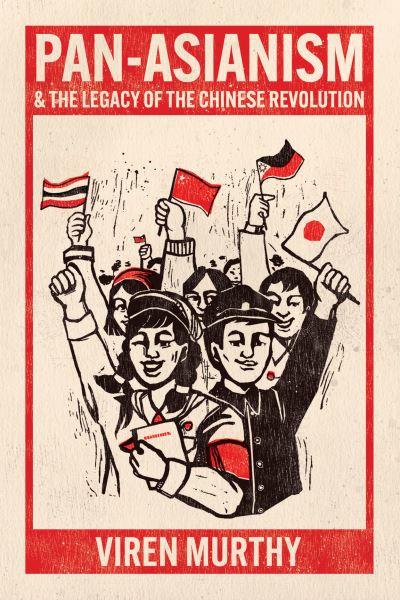 Cover for Viren Murthy · Pan-Asianism and the Legacy of the Chinese Revolution (Paperback Book) (2023)