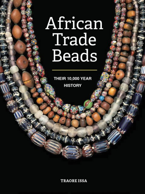 Cover for Traore Issa · African Trade Beads: Their 10,000-Year History (Paperback Book) (2024)