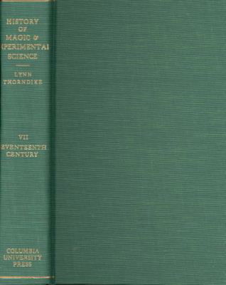 Cover for Lynn Thorndike · History of Magic and Experimental Science: Seventeenth Century, Volume 7 (Hardcover Book) (1958)
