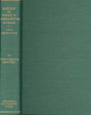 Cover for Lynn Thorndike · History of Magic and Experimental Science: Seventeenth Century, Volume 7 (Hardcover Book) (1958)