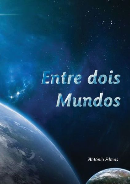 Cover for António Almas · Entre dois mundos (Paperback Book) (2019)