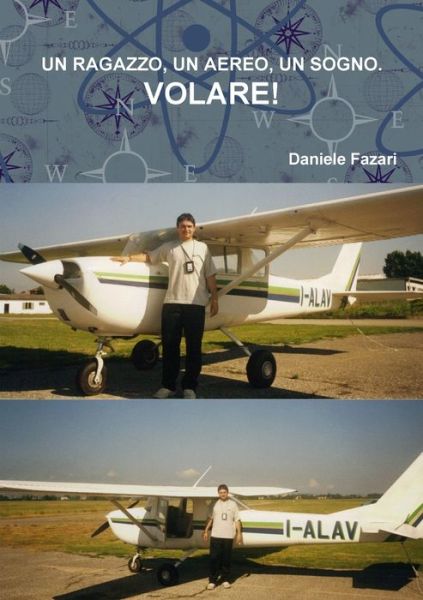 Cover for Daniele Fazari · Un Ragazzo, Un Aereo, Un Sogno. Volare! (Paperback Book) (2017)