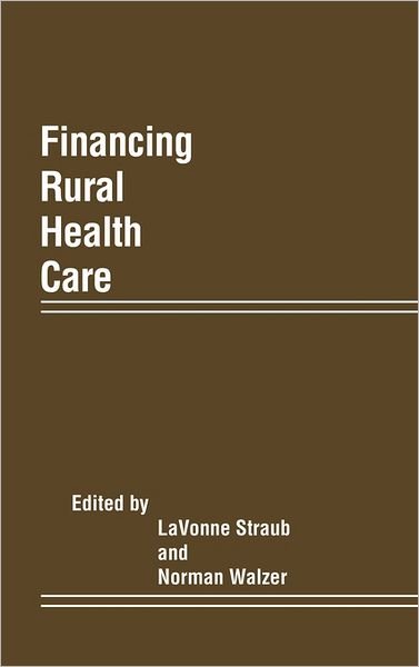 Cover for Lavonne Straub · Financing Rural Health Care (Inbunden Bok) (1988)