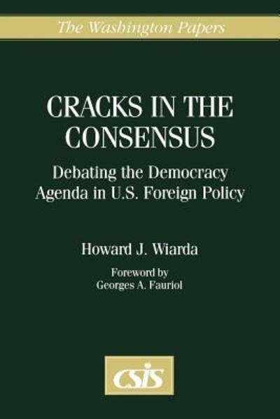 Cover for Howard J. Wiarda · Cracks in the Consensus: Debating the Democracy Agenda in U.S. Foreign Policy (Paperback Bog) (1997)