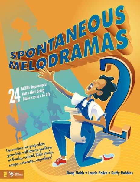 Spontaneous Melodramas 2: 24 More Impromptu Skits That Bring Bible Stories to Life - Doug Fields - Books - Zondervan - 9780310233008 - February 8, 2001