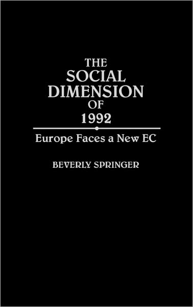 Cover for Beverly Springer · The Social Dimension of 1992: Europe Faces a New EC (Hardcover Book) (1992)