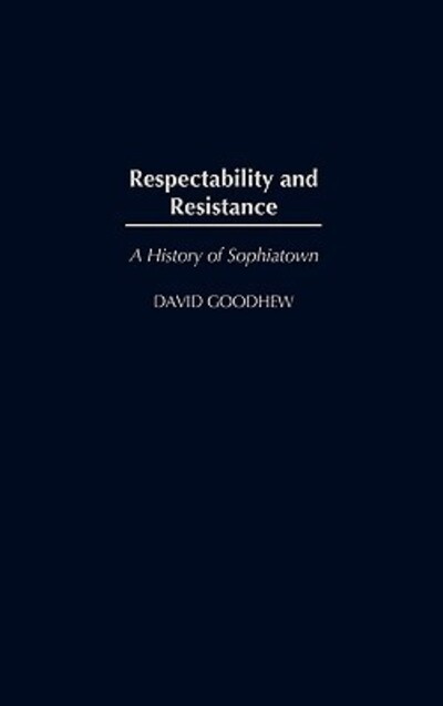 Cover for David Goodhew · Respectability and Resistance: A History of Sophiatown (Hardcover Book) (2004)