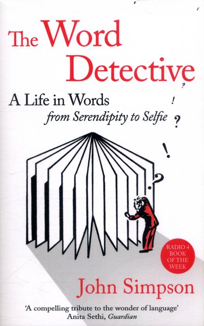 Cover for John Simpson · The Word Detective: A Life in Words: From Serendipity to Selfie (Pocketbok) (2017)