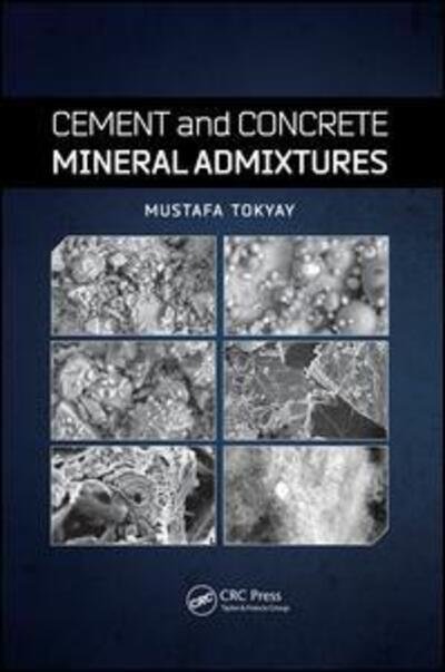 Cover for Tokyay, Mustafa (Middle East Technical University, Ankara, Turkey) · Cement and Concrete Mineral Admixtures (Paperback Book) (2018)