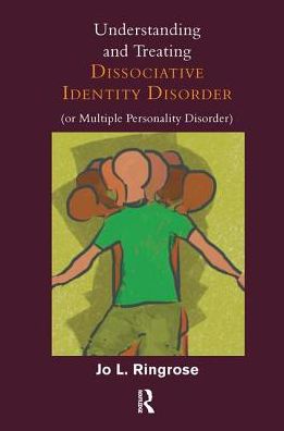 Cover for Jo L. Ringrose · Understanding and Treating Dissociative Identity Disorder (or Multiple Personality Disorder) (Hardcover Book) (2019)