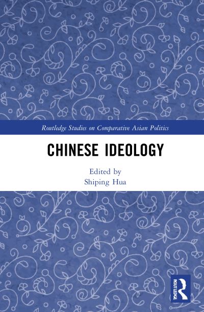 Cover for Shiping Hua · Chinese Ideology - Routledge Studies on Comparative Asian Politics (Hardcover Book) (2021)