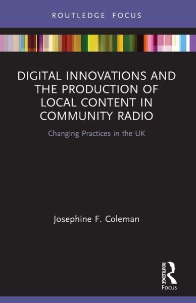 Josephine F. Coleman · Digital Innovations and the Production of Local Content in Community Radio: Changing Practices in the UK - Disruptions (Paperback Bog) (2024)