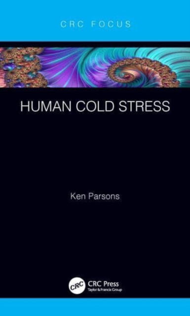 Cover for Parsons, Ken (Emeritus Professor, Environmental Ergonomics, Loughborough University, UK) · Human Cold Stress (Paperback Book) (2024)