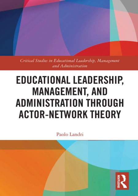 Cover for Landri, Paolo (National Research Council, Italy) · Educational Leadership, Management, and Administration through Actor-Network Theory - Critical Studies in Educational Leadership, Management and Administration (Paperback Book) (2022)