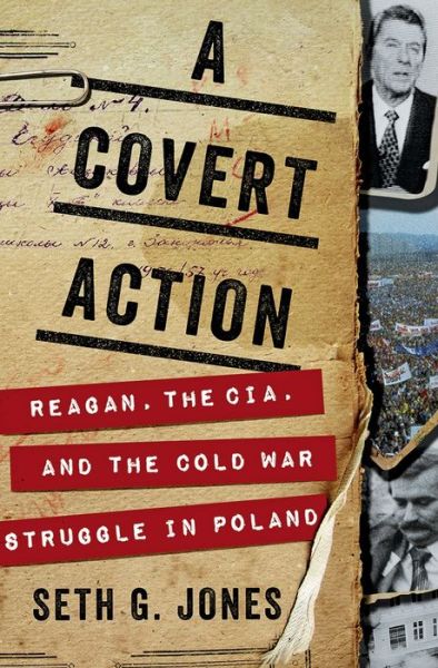 Cover for Seth G. Jones · A Covert Action: Reagan, the CIA, and the Cold War Struggle in Poland (Hardcover Book) (2018)