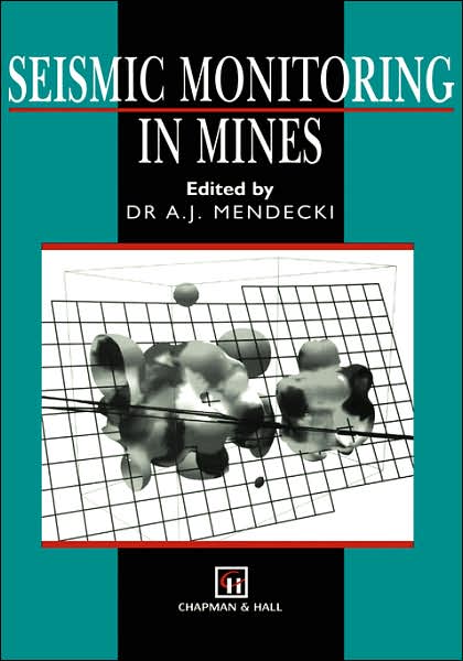 Seismic Monitoring in Mines - A J Mendecki - Books - Chapman and Hall - 9780412753008 - December 31, 1996