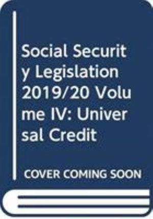 Cover for Social Security Legislation 2019/20 Volume IV: Universal Credit (Taschenbuch) (2019)