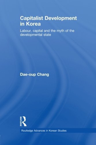 Cover for Dae-oup Chang · Capitalist Development in Korea: Labour, Capital and the Myth of the Developmental State - Routledge Advances in Korean Studies (Paperback Book) [Reprint edition] (2012)