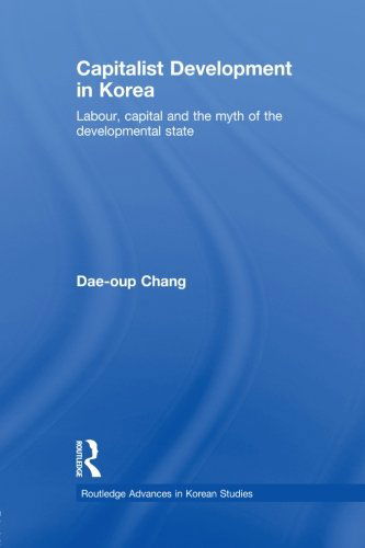 Cover for Dae-oup Chang · Capitalist Development in Korea: Labour, Capital and the Myth of the Developmental State - Routledge Advances in Korean Studies (Taschenbuch) [Reprint edition] (2012)