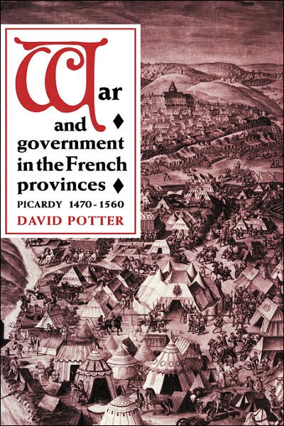 Cover for Potter, David (University of Kent, Canterbury) · War and Government in the French Provinces (Paperback Book) (2003)