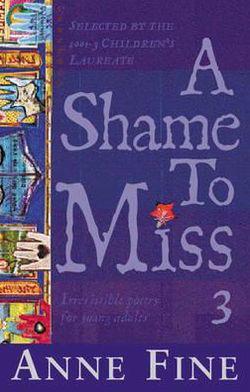 A Shame To Miss Poetry Collection 3 - Anne Fine - Books - Penguin Random House Children's UK - 9780552567008 - October 23, 2012
