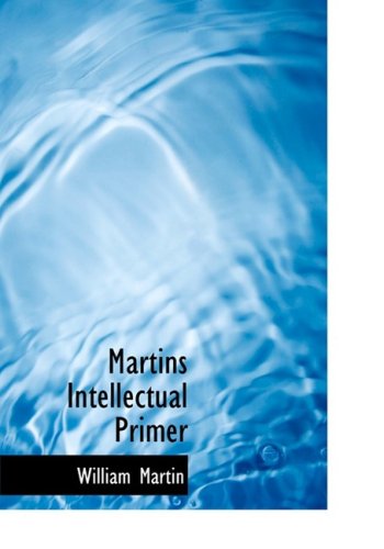 Martins Intellectual Primer - William Martin - Książki - BiblioLife - 9780554716008 - 20 sierpnia 2008