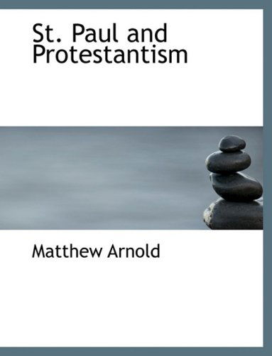 Cover for Matthew Arnold · St. Paul and Protestantism (Hardcover Book) [Large Print, Lrg edition] (2008)