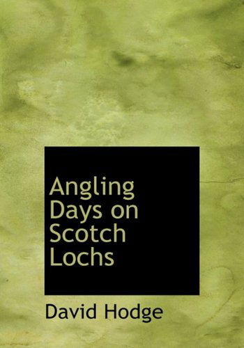 Cover for David Hodge · Angling Days on Scotch Lochs (Hardcover Book) [Large Print, Lrg edition] (2008)