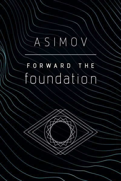 Cover for Isaac Asimov · Forward the Foundation - Foundation (Paperback Book) (2020)