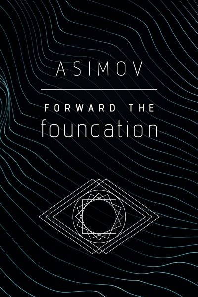 Cover for Isaac Asimov · Forward the Foundation - Foundation (Paperback Bog) (2020)