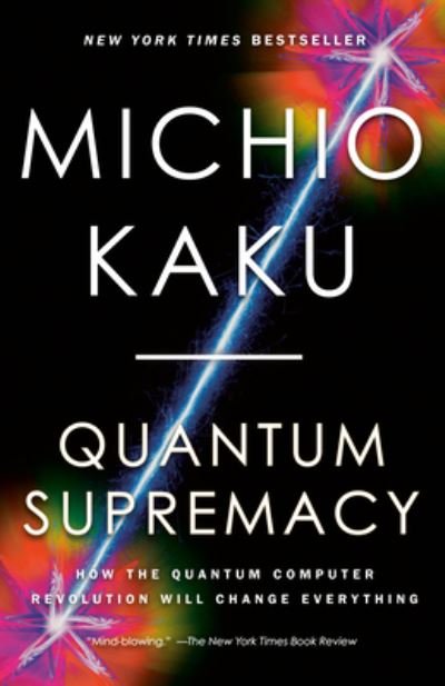 Quantum Supremacy - Michio Kaku - Books -  - 9780593467008 - May 21, 2024