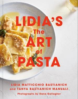 Cover for Lidia Matticchio Bastianich · Lidia's The Art of Pasta: An Italian Cookbook (Hardcover bog) (2025)